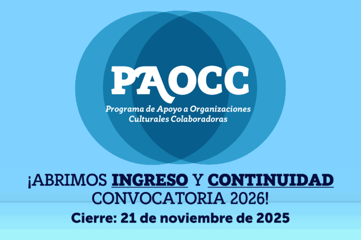 Convocatoria Programa de Apoyo a Organizaciones Culturales Colaboradoras (PAOCC) – Ingreso y Continuidad 2026