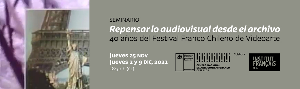 Seminario Repensar los audiovisual desde el archivo: 40 años del Festival Franco Chileno de Videoarte
