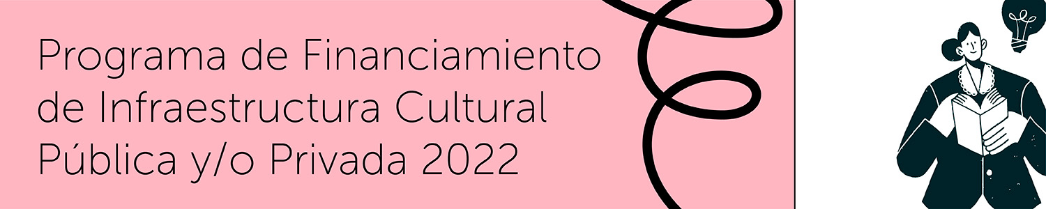 Programa de Financiamiento de Infraestructura Cultural Pública y/o Privada 2022