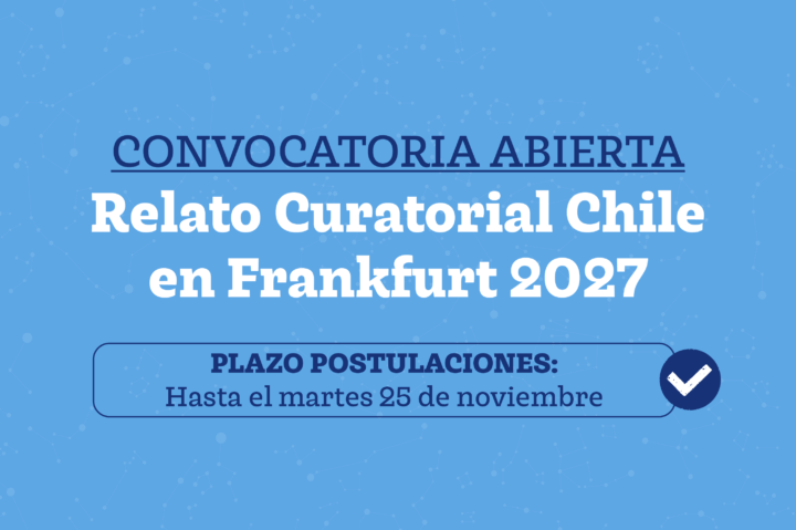Convocatoria para el Relato Curatorial de Chile Feria del Libro de Frankfurt 2027
