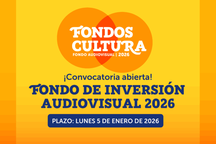 Convocatoria al Fondo de Inversión Audiovisual (FIA) 2026