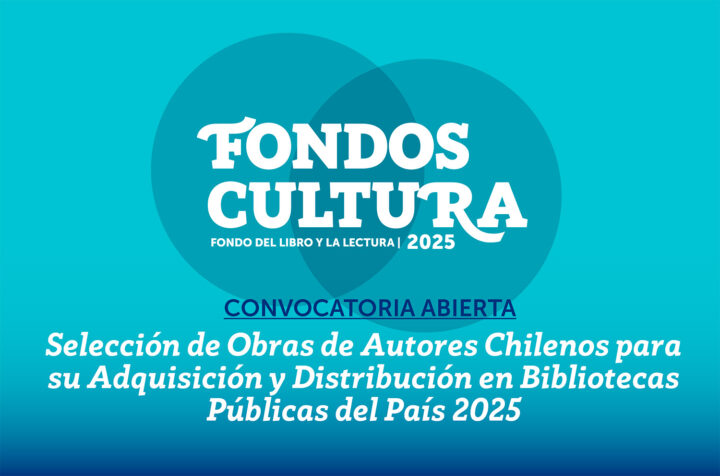 Convocatoria Selección de obras de autores chilenos para su adquisición y distribución en bibliotecas públicas 2025