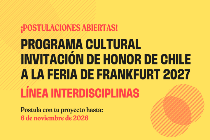 convocatoria para proyectos interdisciplinarios que integren la delegación cultural de Chile en la Feria del Libro de Frankfurt 2027