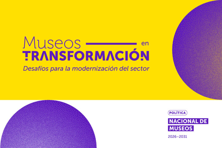 Ministerio de las Culturas invita al lanzamiento de la Política Nacional de Museos 2026-2031